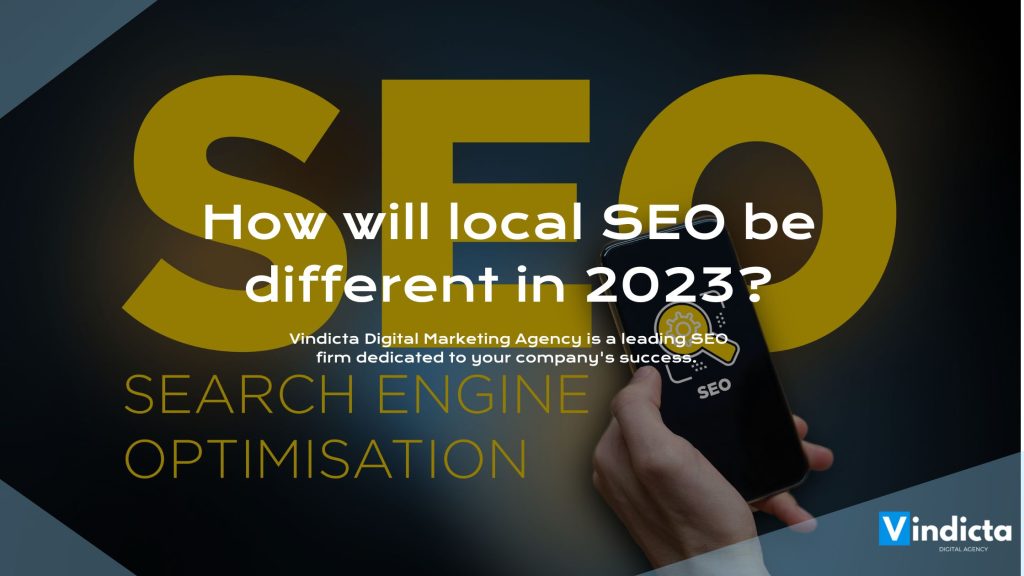 How will local SEO be different in 2023? | SEO Manchester - VINDICTA® Digital Marketing Agency | Marketing Agency Belfast | Marketing Northern Ireland